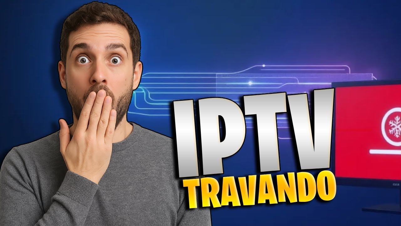 TRAVAMENTOS IPTV, COMO RESOLVER?