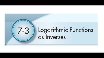 7-3 Logarithmic Functions As Inverses