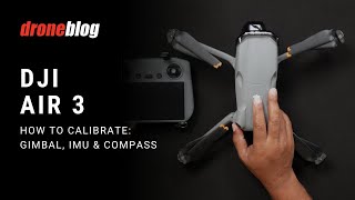 DJI Air 3: How to Calibrate Gimbal, IMU, and Compass