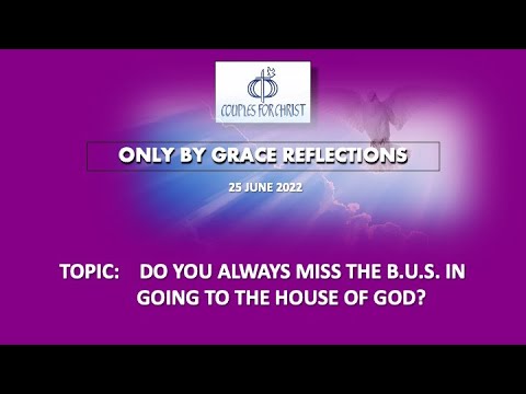 25 JUNE 2022 - ONLY BY GRACE REFLECTIONS
