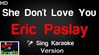 🎤 Eric Paslay - She Don't Love You (Karaoke Version) - King Of Karaoke