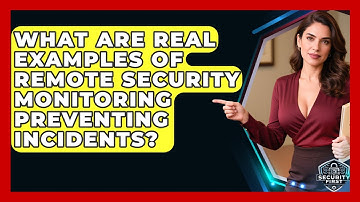 What Are Real Examples Of Remote Security Monitoring Preventing Incidents? - SecurityFirstCorp.com