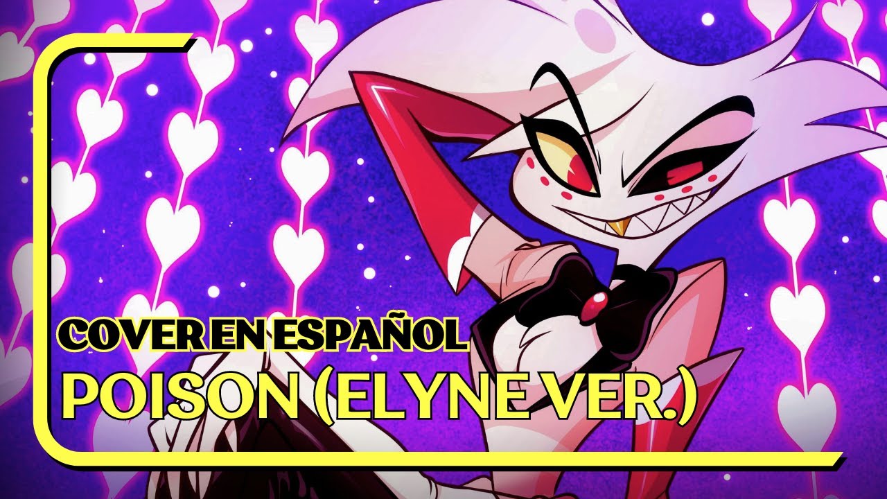 ❀ᴇʟɪɪ. Poison/Veneno『Hazbin Hotel』 (Cover en Español Latino)