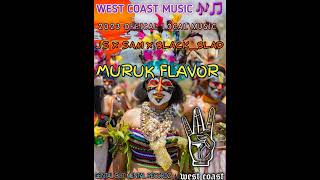 Muruk Flavour 2023 J5 X 5AM X BLACK_BLAD//West Coast Music 🎶🎵