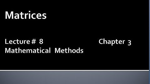MATHS BSc & BS(HONs) CHAPTER 3 ( MATRICES ).METHEMATICAL METHODS.LECTURE 8