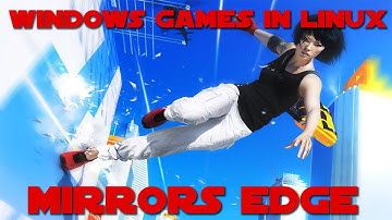 Gaming In Linux : Mirrors Edge (WINE)