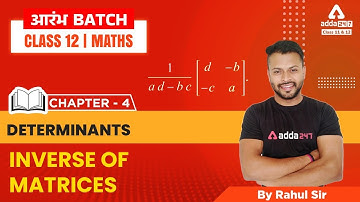 Determinants | Inverse of Matrices | Class 12 Maths Chapter 4 | By Rahul Sir