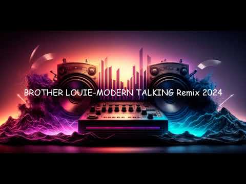 BROTHER LOUIE MODERN TALKING Remix 2024