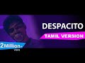 Luis Fonsi - Despacito (Tamil Version) | Joshua Aaron | Full version