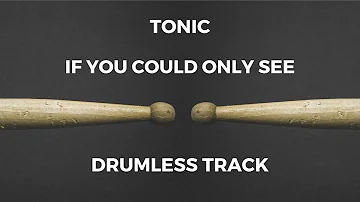 Tonic - If You Could Only See (drumless)
