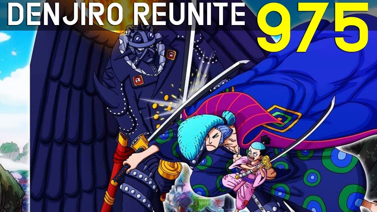 One Piece Chapter 975 Denjiro S Reunite With Kinemon And Other Spoiler Youtube