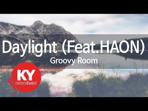 Daylight (Feat.HAON) - Groovy Room (KY.[22065]) [KY 금영노래방] / KY Karaoke