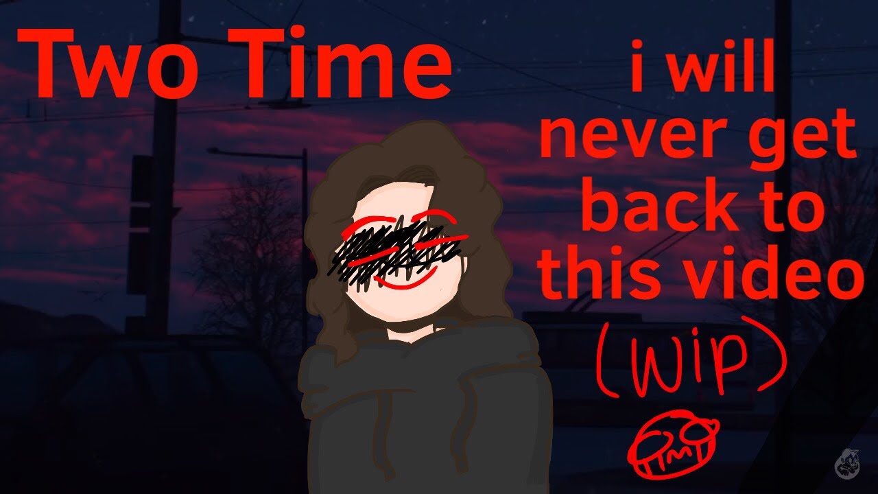 A video I will never finish (two time animation meme) DEH OC’S - YouTube
