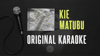KIE MATUBU (Original Karaoke)