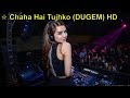 ☆ Chaha Hai Tujhko   (DUGEM)