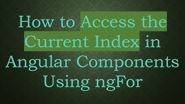 How to Access the Current Index in Angular Components Using ngFor
