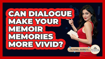 Can Dialogue Make Your Memoir Memories More Vivid? - Fictional Journeys