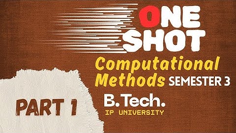 One Shot (Part 1)| Computational Methods | Sem III | B.Tech. IPU