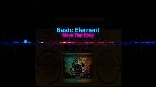 Basic Element - Move That Body
