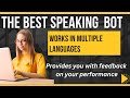Practice your oral skills-AI Speaking Bot-Gives Feedback-Multiple Languages
