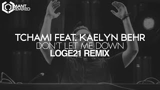 Tchami - Don't Let Me Down (feat. Kaelyn Behr) (Loge21 Remix)