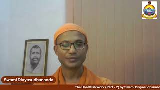 The Path of Unselfish Work : Karma Yoga by Swami Divyasudhananda (Part - 2)