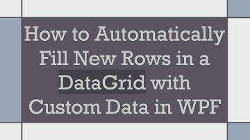 How to Automatically Fill New Rows in a DataGrid with Custom Data in WPF