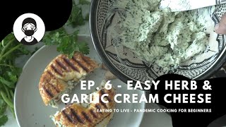 Your Own Herb & Garlic Cream Cheese - Pandemic Cooking Ep. 6