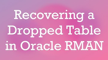 Recovering a Dropped Table in Oracle RMAN
