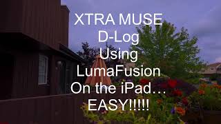XTRA Muse X-Log (D-Log) processing on the. iPad with LumaFusion software