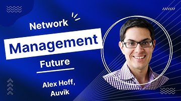 Network Management: Now and into the future with Alex Hoff of Auvik Networks