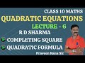 Class 10 Maths Quadratic Equations Lecture - 6, R D SHARMA - Completing Square, Quadratic Formula