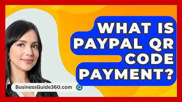What Is PayPal QR Code Payment? - BusinessGuide360.com