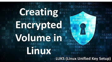 Creating Encrypted Volume in Linux using LUKS (Linux Unified Key Setup)