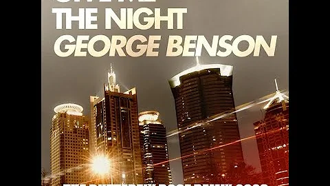 George Benson Give Me The Night The Butterfly Roof Remix 2023