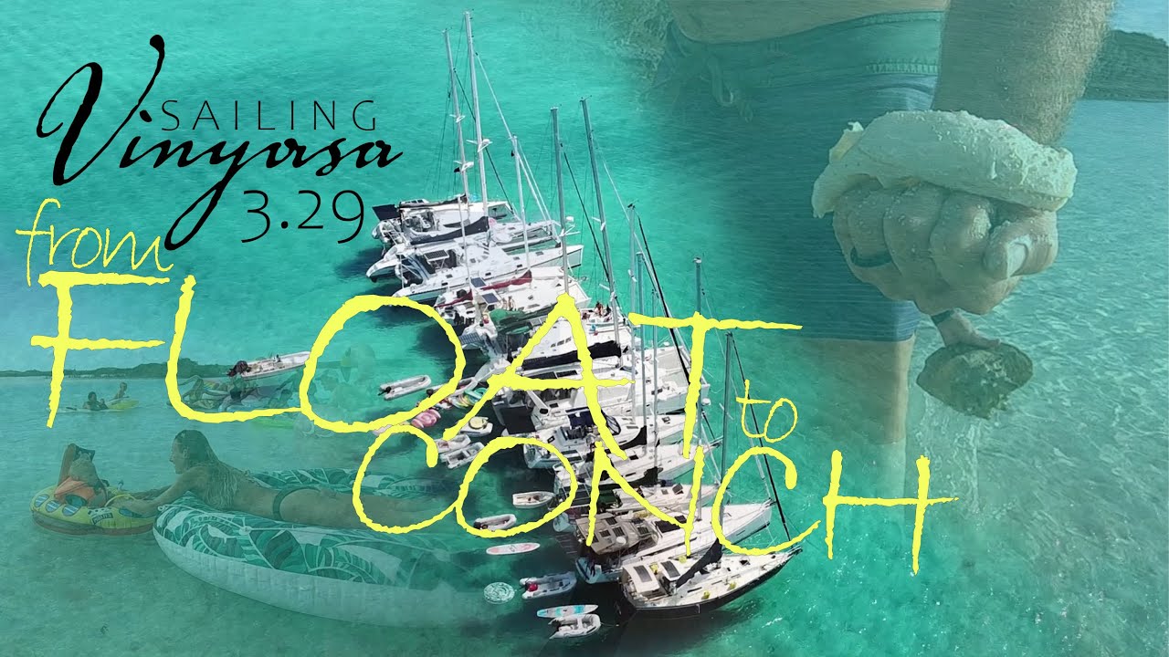 YCA Floatchella 2022 + how to clean CONCH [3.29] | SAILING Vinyasa in the Exumas, BAHAMAS (Ep.65)
