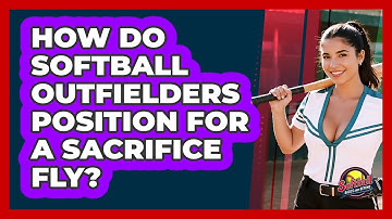 How Do Softball Outfielders Position For A Sacrifice Fly? - Softball Basics and Beyond