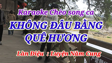 Karaoke chèo song ca  | không đâu bằng quê hương