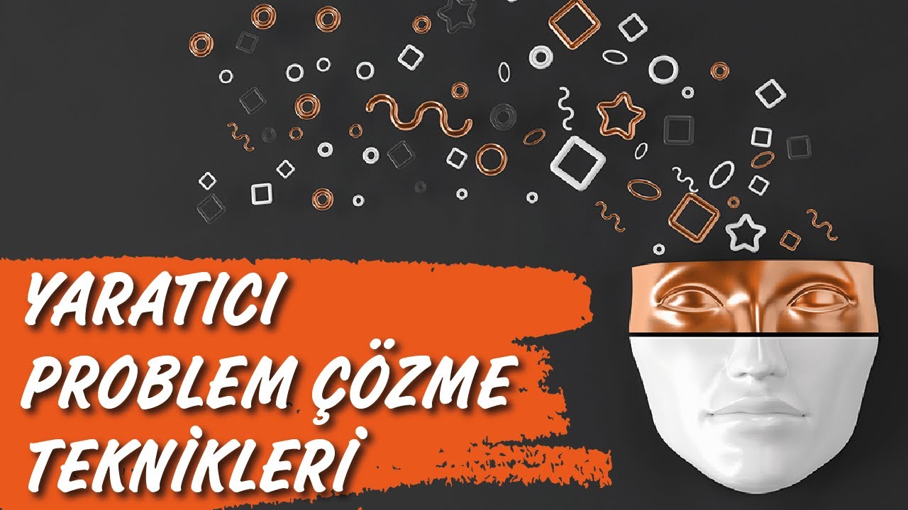 YARATICI PROBLEM ÇÖZME TEKNİKLERİ | GÜRCAN BANGER | Kişisel Gelişim