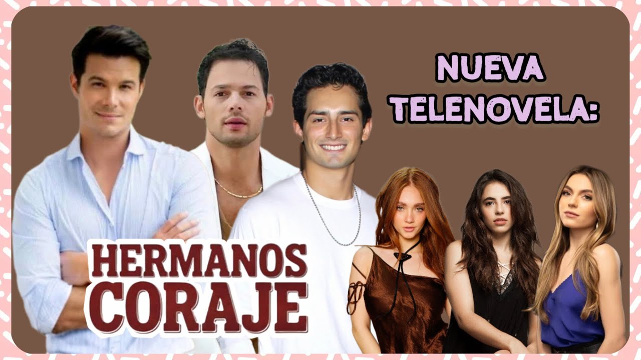 Nueva Telenovela: Hermanos Coraje 👬