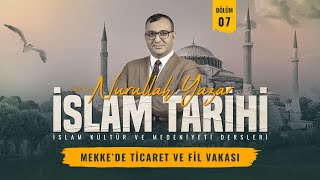 İslam Tarihi - Bölüm 7 - [Mekke'de Ticaret Ve Fil Vakası] - Doç. Dr. Nurullah Yazar