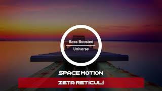 Space Motion - Zeta Reticuli [Bass Boosted]