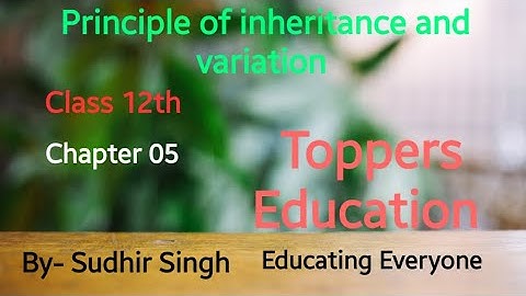 Principle of Inheritance and Variation  (Part 8)