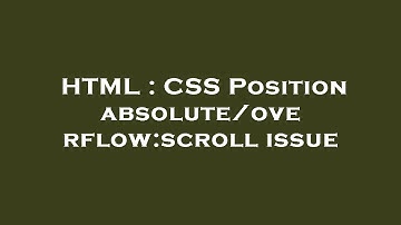 HTML : CSS Position absolute/overflow:scroll issue