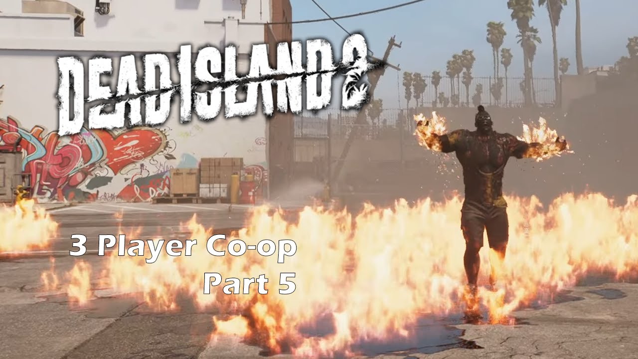 Dead Island 2 | Story Gameplay Part 5 | 3 Player Co-Op