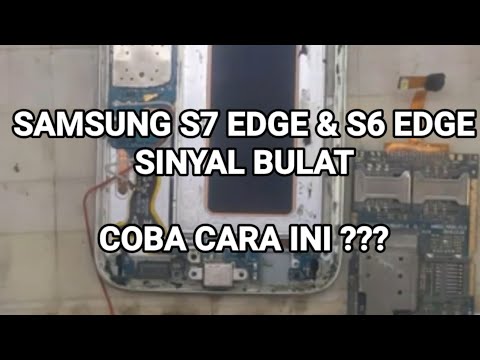 mengatasi Samsung s7 edge sinyal bulat berlaku sama dengan s6 edge