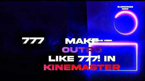 How To Make Outro Like 777 In Kinemaster🔥