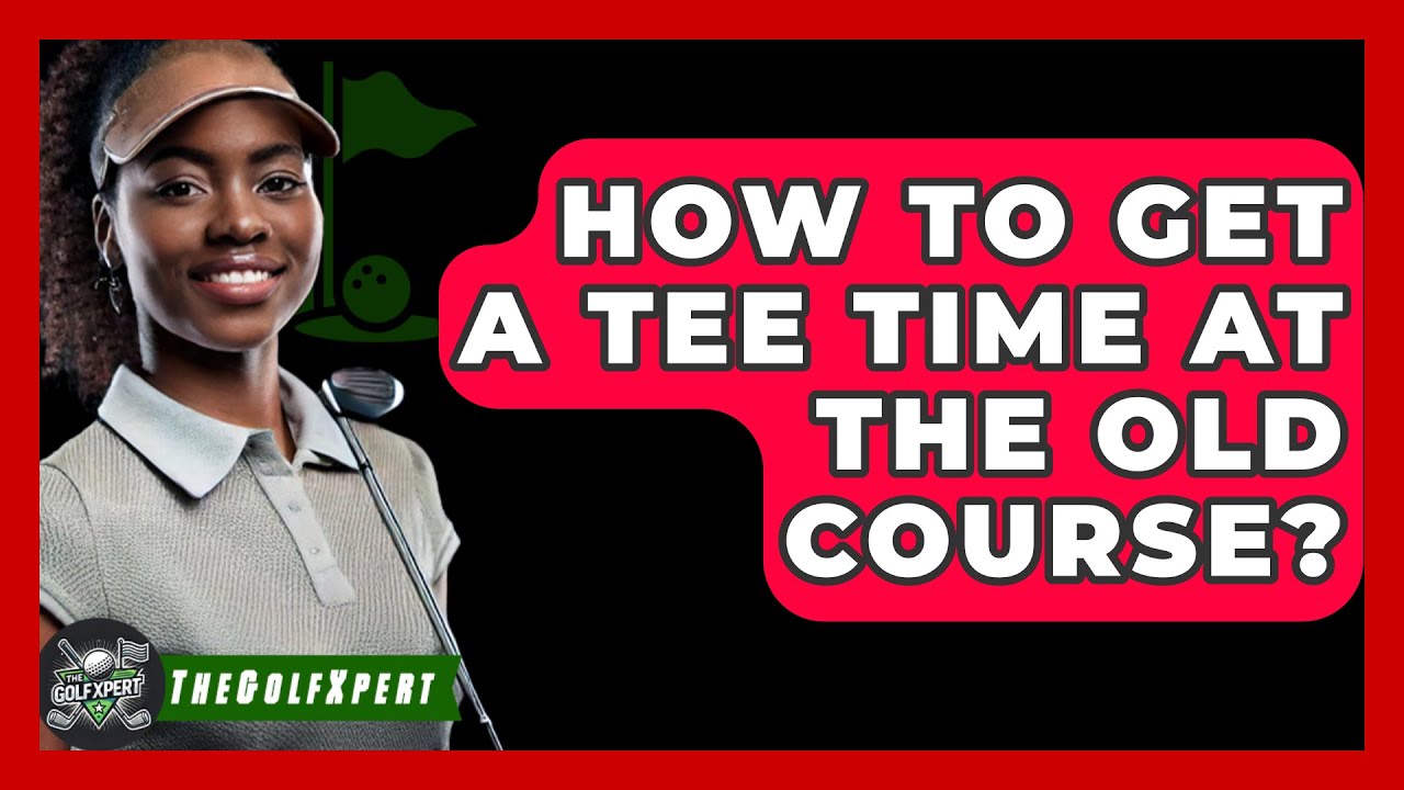 How To Get A Tee Time At The Old Course? - The Golf Xpert