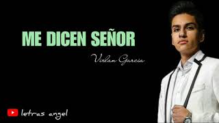 Me Dicen Señor (LETRA) - VIRLAN GARCIA