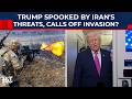 Spooked Trump Cancels Iran Invasion As Top Official Threatens U S Troops Will Be Set On Fire